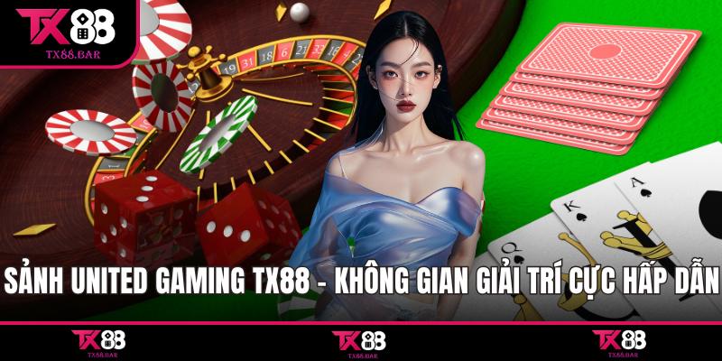 Sảnh United Gaming TX88