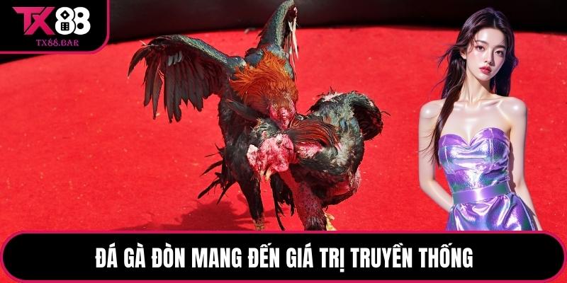 Đá gà đòn mang đến giá trị truyền thống