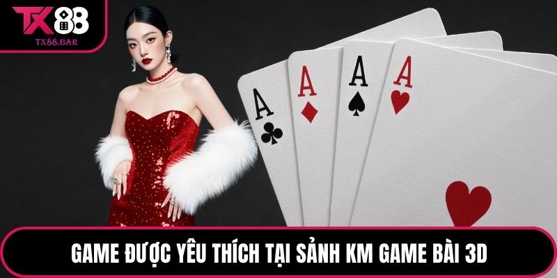 Game được yêu thích tại sảnh Km game bài 3d