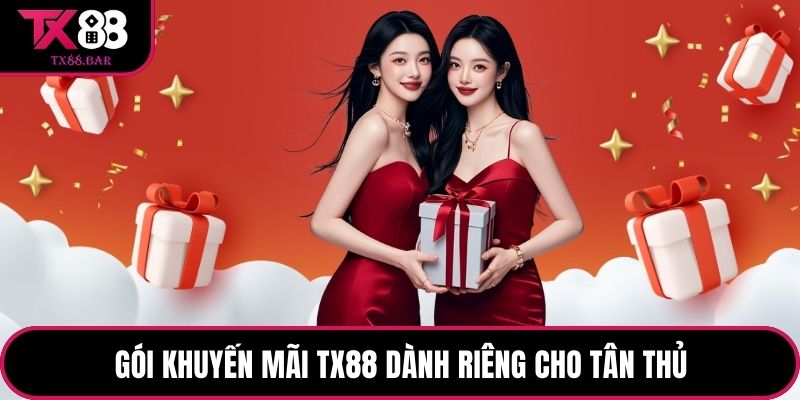 Gói khuyến mãi TX88 dành riêng cho tân thủ