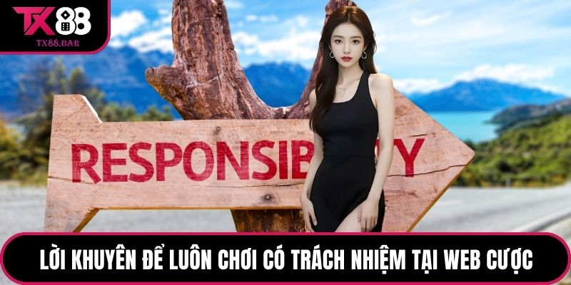 Lời khuyên để luôn chơi có trách nhiệm tại web cược