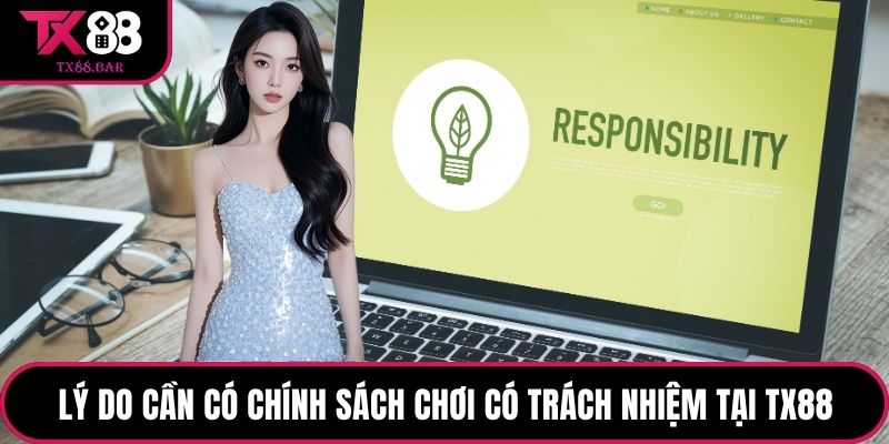 Lý do cần có chính sách chơi có trách nhiệm tại TX88Lý do cần có chính sách chơi có trách nhiệm tại TX88