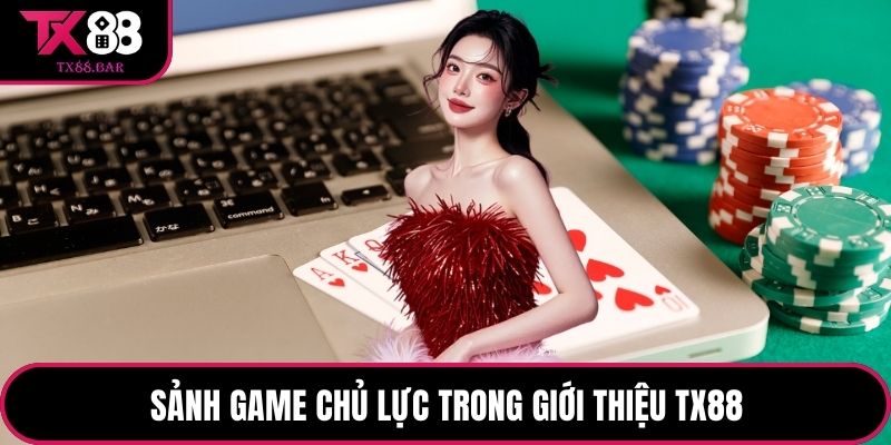 Sảnh game chủ lực trong giới thiệu TX88