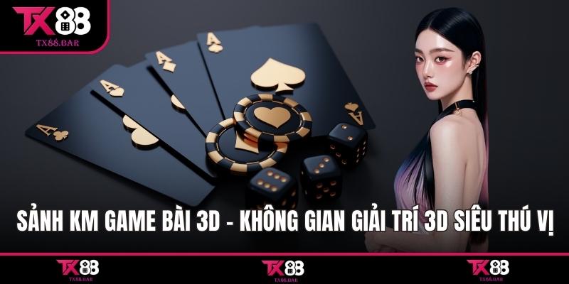 sảnh Km game bài 3d