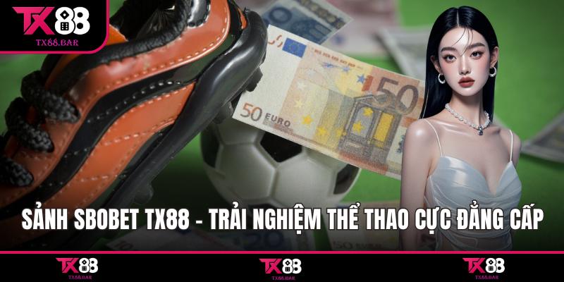 Sảnh SBOBET TX88