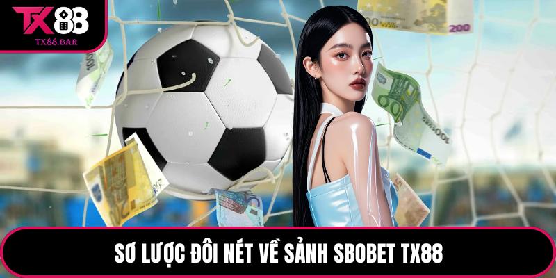 Sơ lược đôi nét về sảnh SBOBET TX88