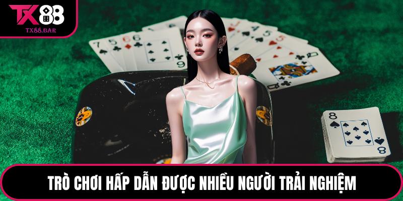 Trò chơi hấp dẫn được nhiều người trải nghiệm