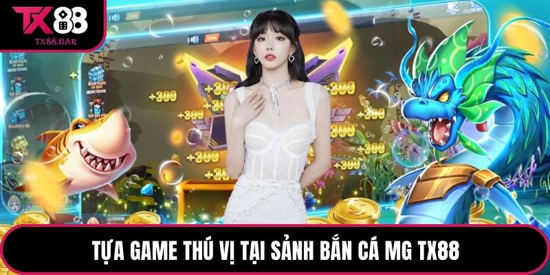 Tựa game thú vị tại sảnh bắn cá MG TX88